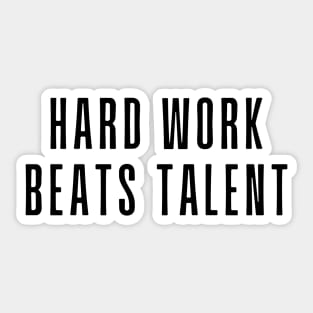 Hard Work Beats Talent - Motivational and Inspiring Work Quotes Sticker